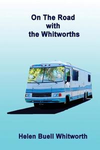 On the Road with the Whitworths di Helen Buell Whitworth edito da Whitworths of Arizona
