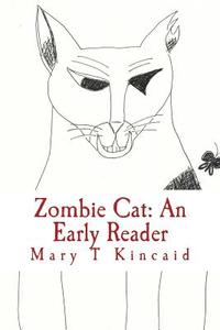 Zombie Cat di Mary T. Kincaid edito da LIGHTNING SOURCE INC