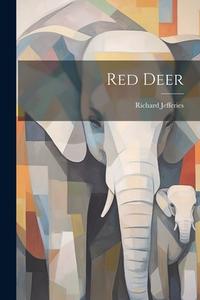 Red Deer di Richard Jefferies edito da LEGARE STREET PR