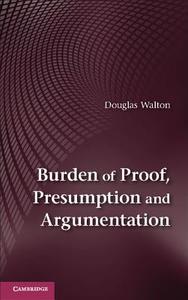 Burden of Proof, Presumption and Argumentation di Douglas Walton edito da Cambridge University Press