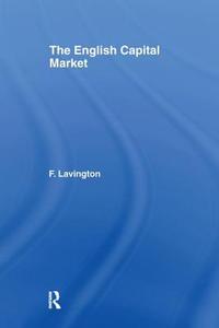 The English Capital Market di Frederick Lavington edito da Taylor & Francis Ltd