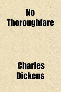 No Thoroughfare di Charles Dickens edito da General Books Llc