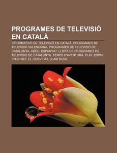 Programes De Televisi En Catal : Inform di Font Wikipedia edito da Books LLC, Wiki Series