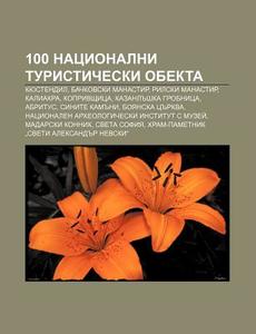 100 Natsionalni Turisticheski Obekta: Ky di Iztochnik Wikipedia edito da Books LLC, Wiki Series