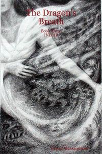 The Dragon's Breath - Book Three INIZAR di Henry Alessandroni edito da Lulu.com