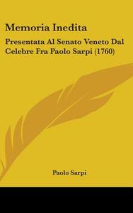 Memoria Inedita di Paolo Sarpi edito da Kessinger Publishing Co