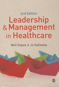 Leadership And Management In Healthcare di Neil Gopee, Jo Galloway edito da Sage Publications Ltd