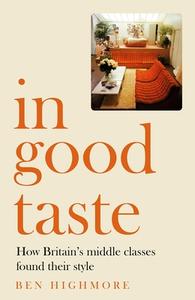In Good Taste di Ben Highmore edito da Manchester University Press
