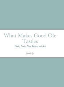 What Makes Good Ole Tasties di Joan Sutherlin edito da Lulu.com