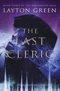 The Last Cleric di Layton Green edito da Cloaked Traveler Press