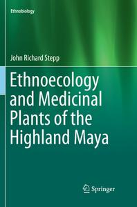 Ethnoecology And Medicinal Plants Of The Highland Maya di John Richard Stepp edito da Springer Nature Switzerland Ag