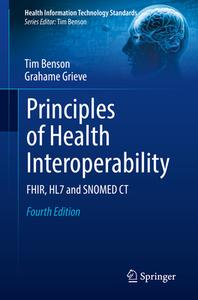 Principles Of Health Interoperability di Tim Benson, Grahame Grieve edito da Springer Nature Switzerland Ag