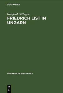 Friedrich List in Ungarn di Gottfried Fittbogen edito da Walter de Gruyter