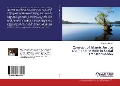 Concept of Islamic Justice (Adl) and its Role in Social Transformation di Adam Yusuf Adam edito da LAP Lambert Academic Publishing