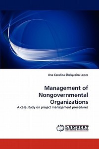 Management of Nongovernmental Organizations di Ana Carolina Sbalqueiro Lopes edito da LAP Lambert Acad. Publ.