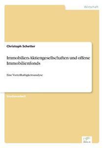 Immobilien-Aktiengesellschaften und offene Immobilienfonds di Christoph Schetter edito da Diplom.de