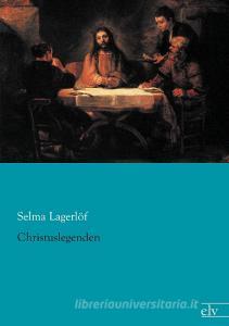 Christuslegenden di Selma Lagerlöf edito da Europäischer Literaturverlag