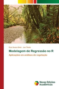 Modelagem de Regressão no R di Écio Souza Diniz, Jan Thiele edito da Novas Edições Acadêmicas