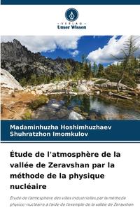 Étude de l'atmosphère de la vallée de Zeravshan par la méthode de la physique nucléaire di Madaminhuzha Hoshimhuzhaev, Shuhratzhon Imomkulov edito da Verlag Unser Wissen