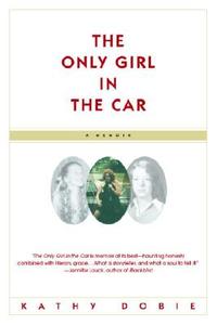 The Only Girl in the Car di Kathy Dobie edito da DELTA
