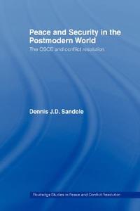 Peace and Security in the Postmodern World di Dennis J. D. Sandole edito da Routledge