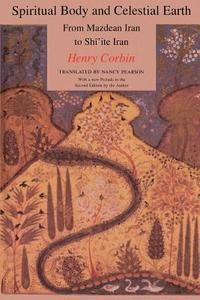 Spiritual Body and Celestial Earth di Henry Corbin edito da Princeton University Press