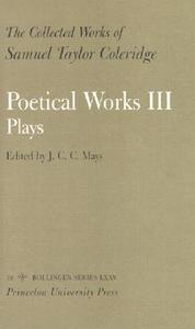 The Collected Works of Samuel Taylor Coleridge, - Poetical Works: Part 3. Plays (Two volume set) di Samuel Taylor Coleridge edito da Princeton University Press