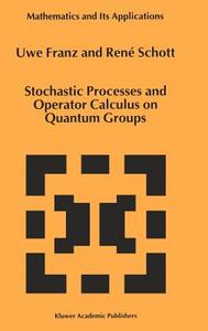 Stochastic Processes and Operator Calculus on Quantum Groups di U. Franz, René Schott edito da Springer Netherlands