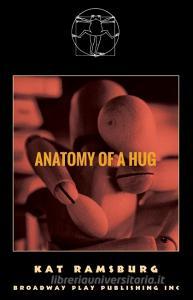 Anatomy Of A Hug di Kat Ramsburg edito da Broadway Play Publishing Inc