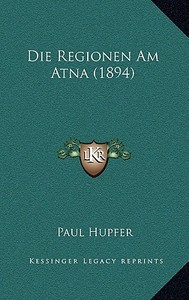 Die Regionen Am Atna (1894) di Paul Hupfer edito da Kessinger Publishing