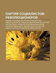 Partiya Sotsialistov-revolyutsionerov: B di Istochnik Wikipedia edito da Books LLC, Wiki Series