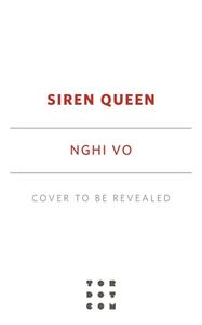 Siren Queen di Nghi Vo edito da TOR BOOKS