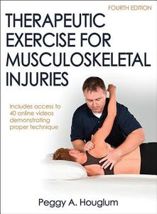 Therapeutic Exercise for Musculoskeletal Injuries di Peggy A. Houglum edito da Human Kinetics Publishers