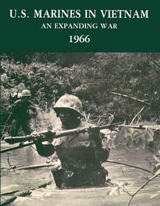 U. S. Marines in Vietnam: An Expanding War, 1966 di Jack Shulimson edito da Createspace