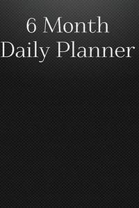 6 Month Daily Planner di Imt LLC Publishing edito da Createspace