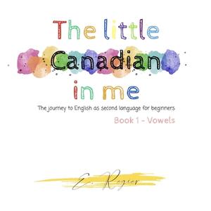 The little Canadian in me di E. Regier edito da Lulu.com
