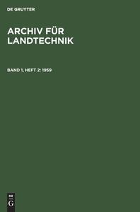 Archiv für Landtechnik, Band 1, Heft 2, Archiv für Landtechnik (1959) edito da De Gruyter