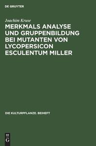 Merkmals Analyse und Gruppenbildung bei Mutanten von Lycopersicon Esculentum Miller di Joachim Kruse edito da De Gruyter