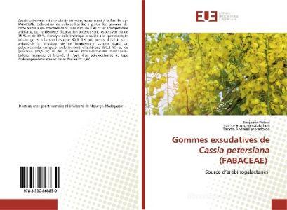 Gommes exsudatives de Cassia petersiana (FABACEAE) di Benjamin Petera, Patrice Hermann Ralaiarison, Taratra Andrée Fenoradosoa edito da Editions universitaires europeennes EUE