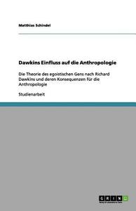 Dawkins Einfluss auf die Anthropologie di Matthias Schindel edito da GRIN Publishing