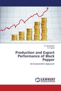 Production and Export Performance of Black Pepper di B. Sivasankari, R. Rajesh edito da LAP Lambert Academic Publishing