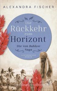 Die Rückkehr zum Horizont di Alexandra Fischer edito da Books on Demand