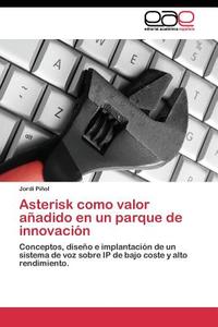 Asterisk como valor añadido en un parque de innovación di Jordi Piñol edito da EAE