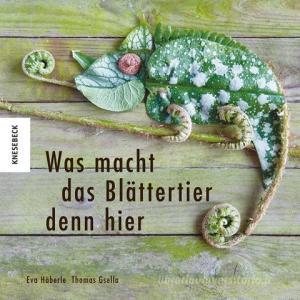 Was macht das Blättertier denn hier di Eva Häberle, Thomas Gsella edito da Knesebeck Von Dem GmbH