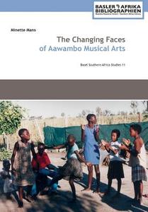 The Changing Faces Of Aawambo Musical Arts di Minette Mans edito da Basler Afrika Bibliographien