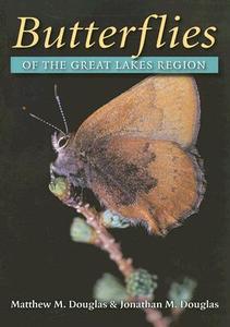 Butterflies of the Great Lakes Region di Matthew M. Douglas, Jonathan M. Douglas edito da University of Michigan Press