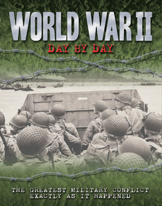 World War II Day by Day: The Greatest Military Conflict Exactly as It Happened di Antony Shaw edito da CHARTWELL BOOKS