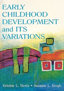 Early Childhood Development and Its Variations di Kristine L. Slentz edito da Routledge
