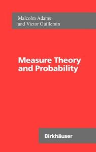 Measure Theory and Probability di Malcolm Adams, Victor Guillemin edito da Birkhäuser Boston