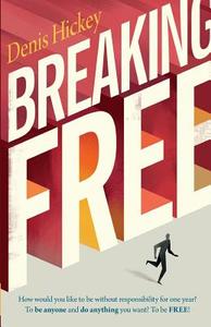 Breaking Free di Denis C Hickey edito da Vingdinger Publishing, LLC